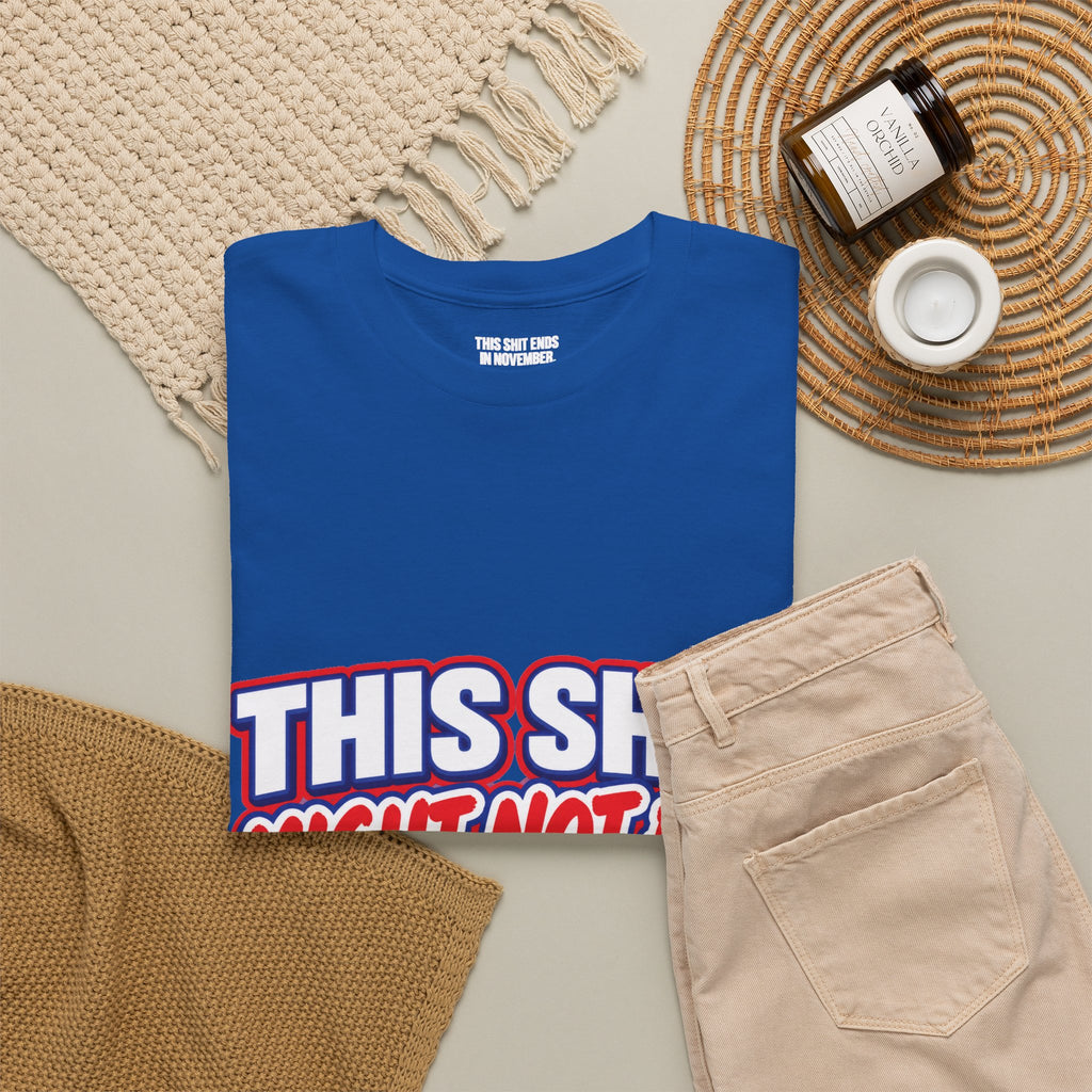 THIS S##T ENDS IN NOVEMBER — MAYBE TEE