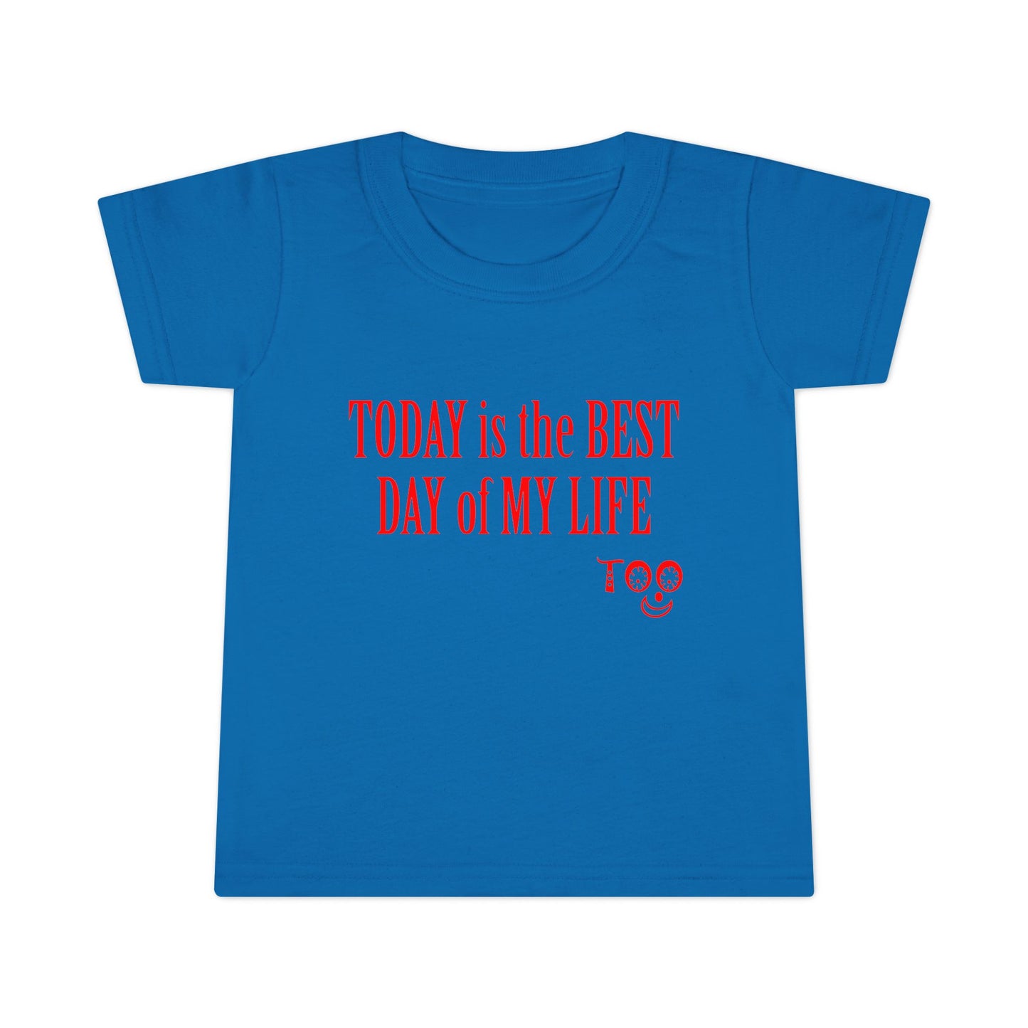 Toddlers' Tee - "Today is the Best Day of My Life" Inspirational Shirt