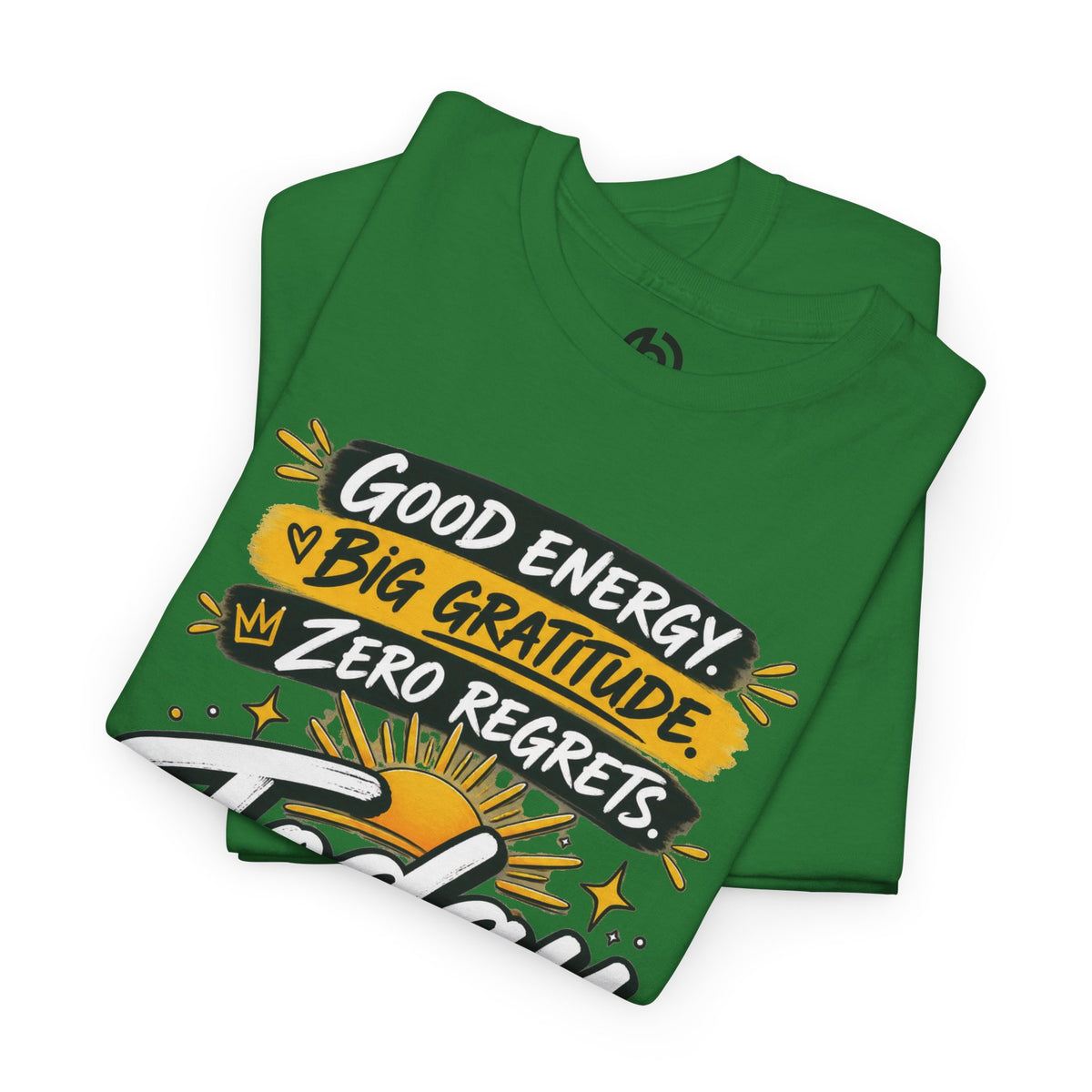 GOLDEN Energy Graphic Tee — "Big Gratitude, Zero Regrets, Today Is the Best Day of My Life"