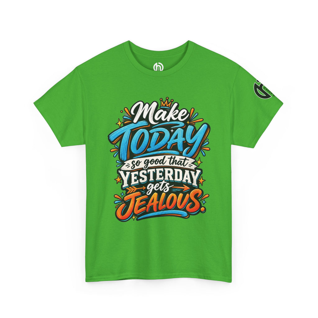 “Make Today So Good That Yesterday Gets Jealous” LS Tee