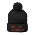 Pom-Pom Knit Cap — Embroidered “Today Is The Best Day Of My Life” Beanie