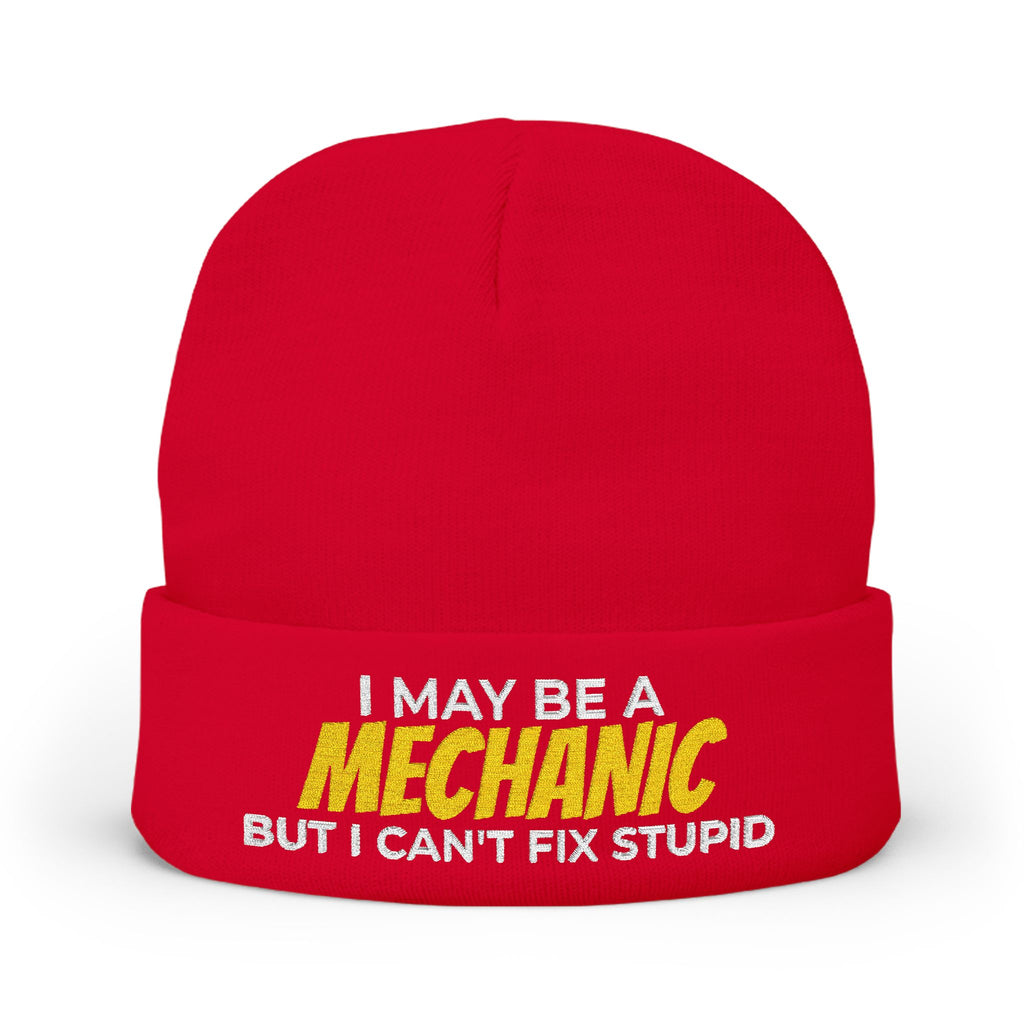 "I May Be A MECHANIC But I Can't Fix Stupid" Knit Hat