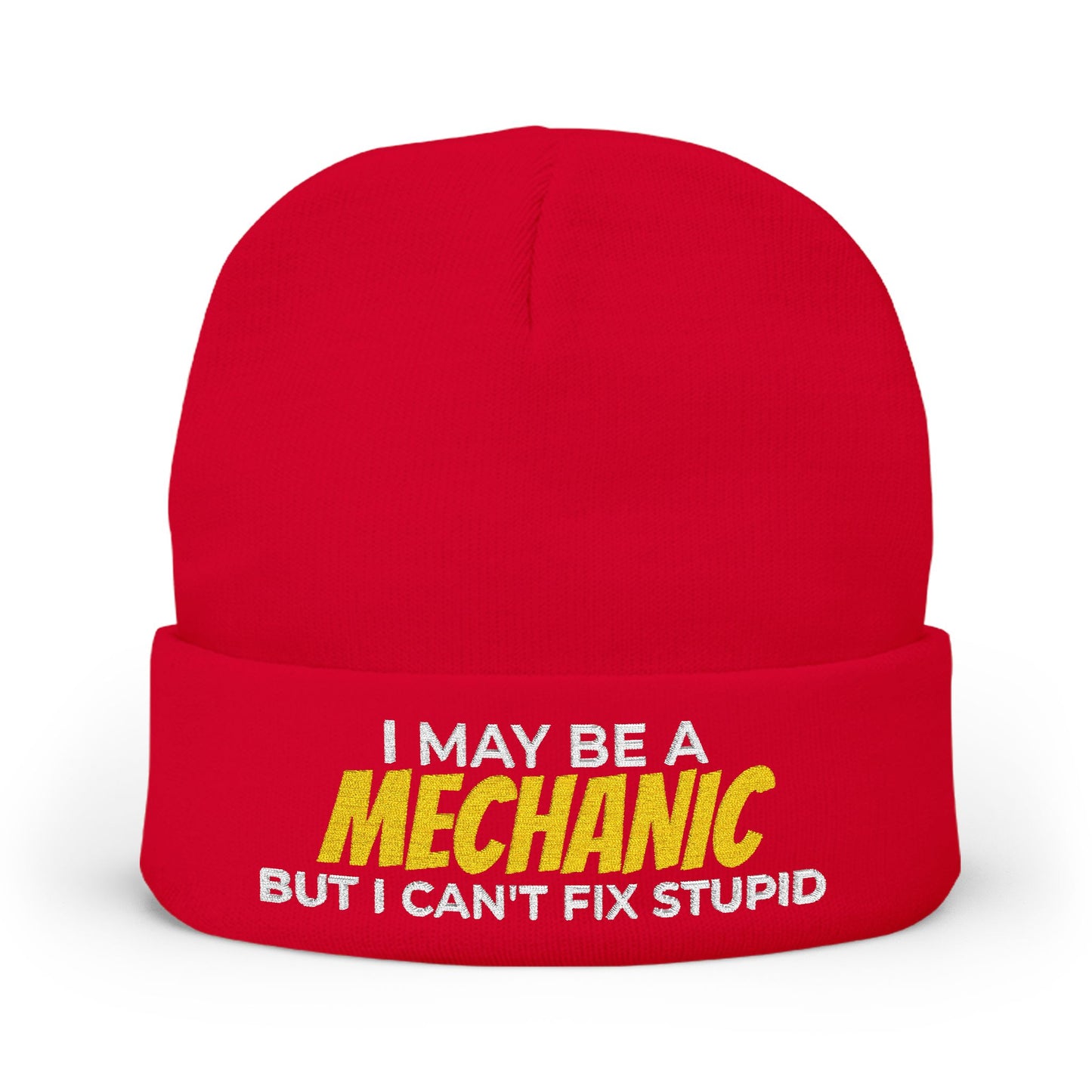 "I May Be A MECHANIC But I Can't Fix Stupid" Knit Hat