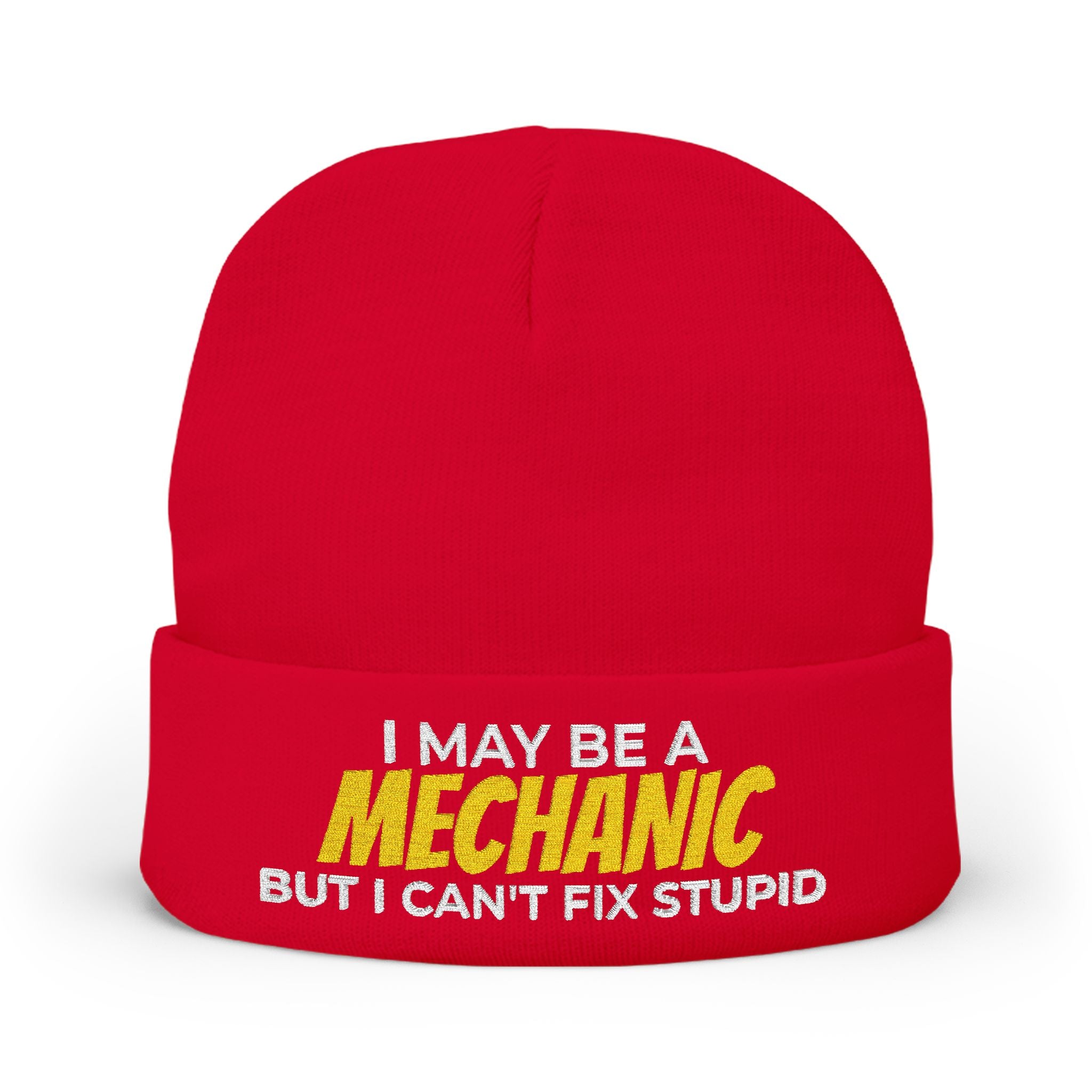 "I May Be A MECHANIC But I Can't Fix Stupid" Knit Hat