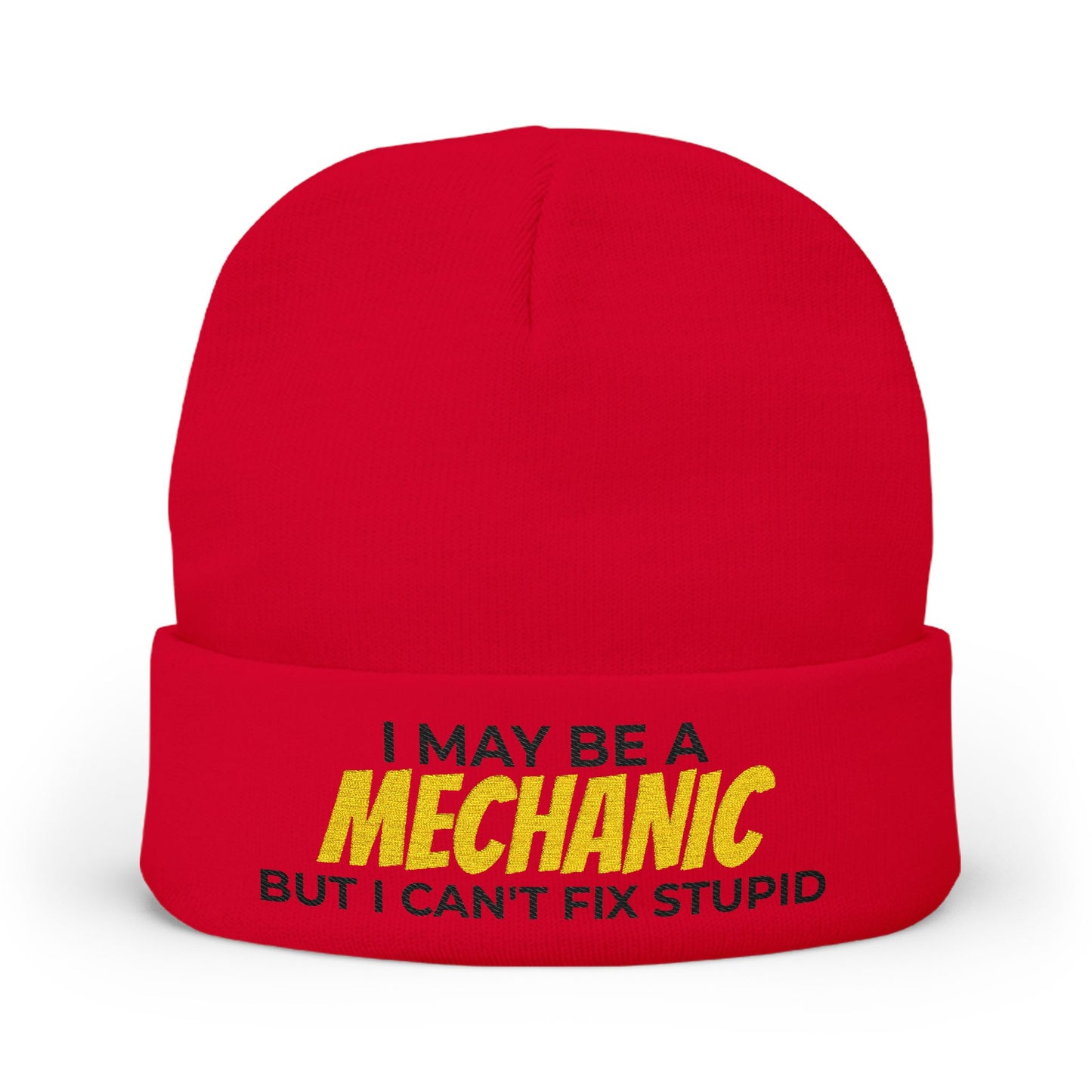 "I May Be A MECHANIC But I Can't Fix Stupid" Knit Hat