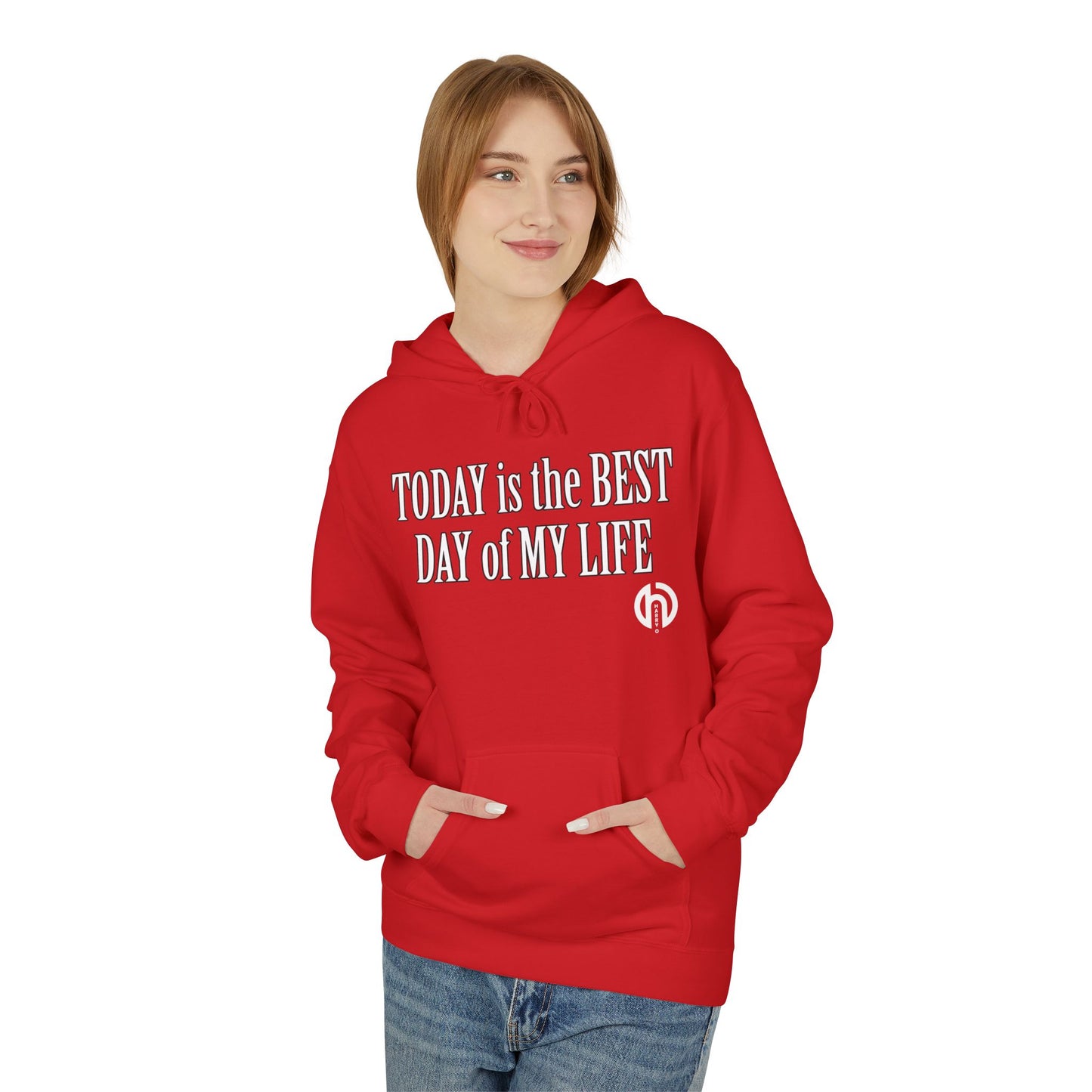 Hoodie — "Today Is the Best Day of My Life" Inspirational Fleece Hoodie
