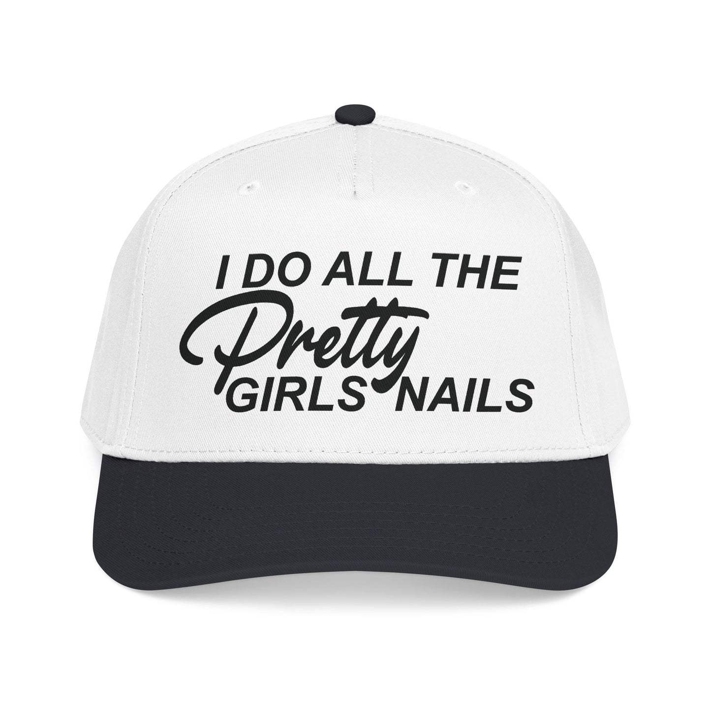 I DO ALL THE PRETTY GIRLS NAILS Mid Profile Baseball Cap DTG