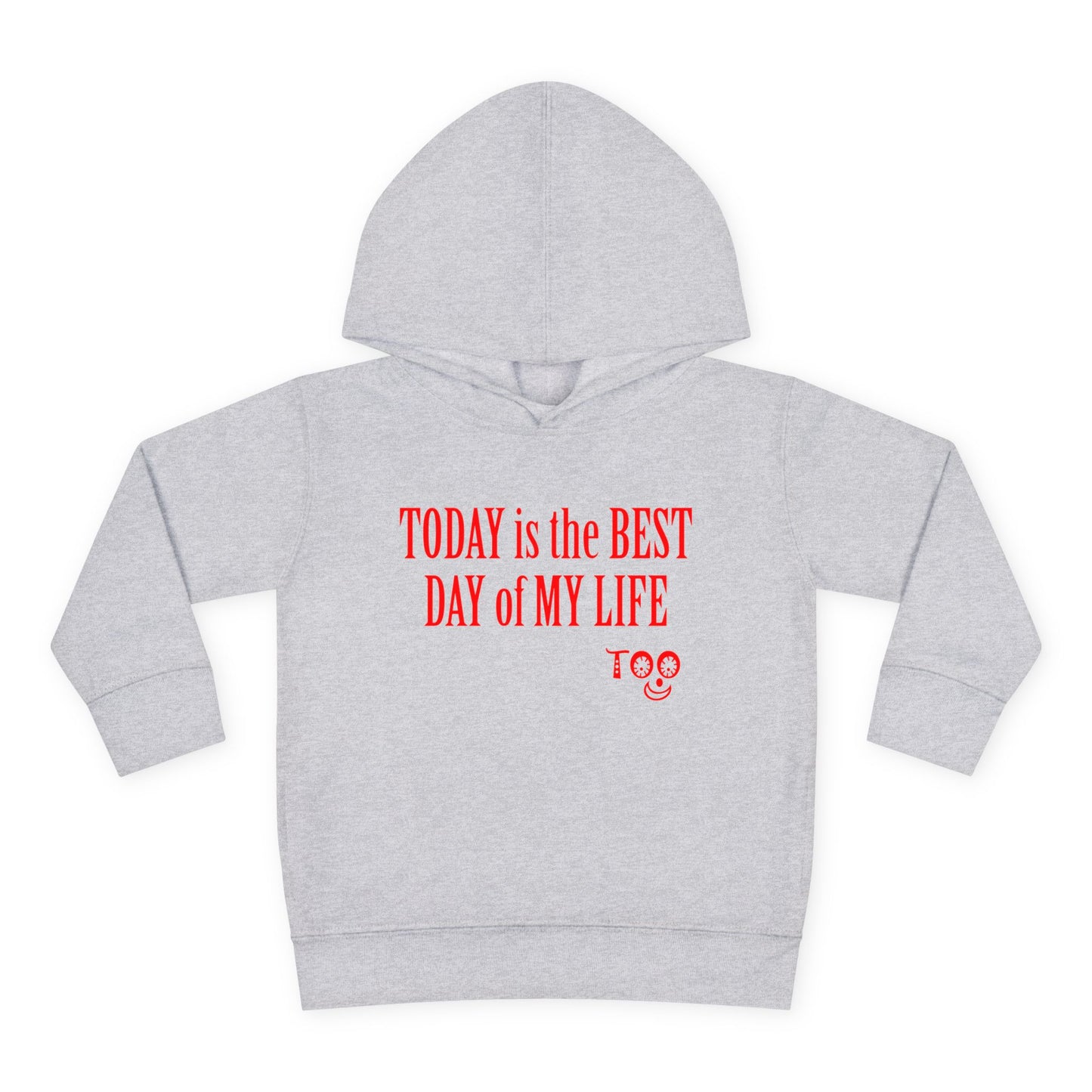 Toddlers' Hoodie - "TODAY is the BEST DAY of MY LIFE" Positive Fleece Pullover