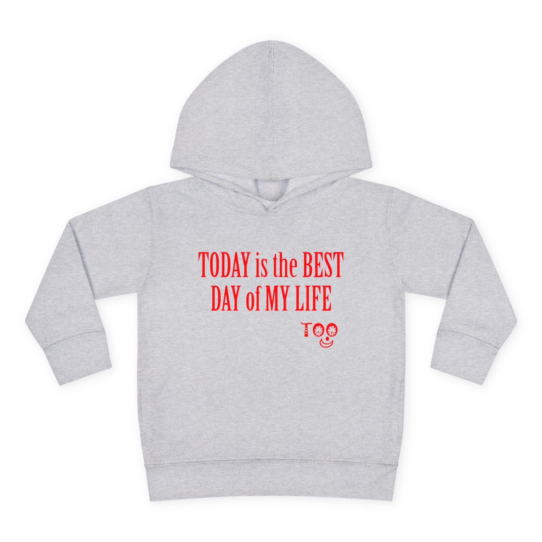 Toddlers' Hoodie - "TODAY is the BEST DAY of MY LIFE" Positive Fleece Pullover