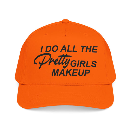 I DO ALL THE PRETTY GIRLS MAKEUP Mid Profile Baseball Cap DTG