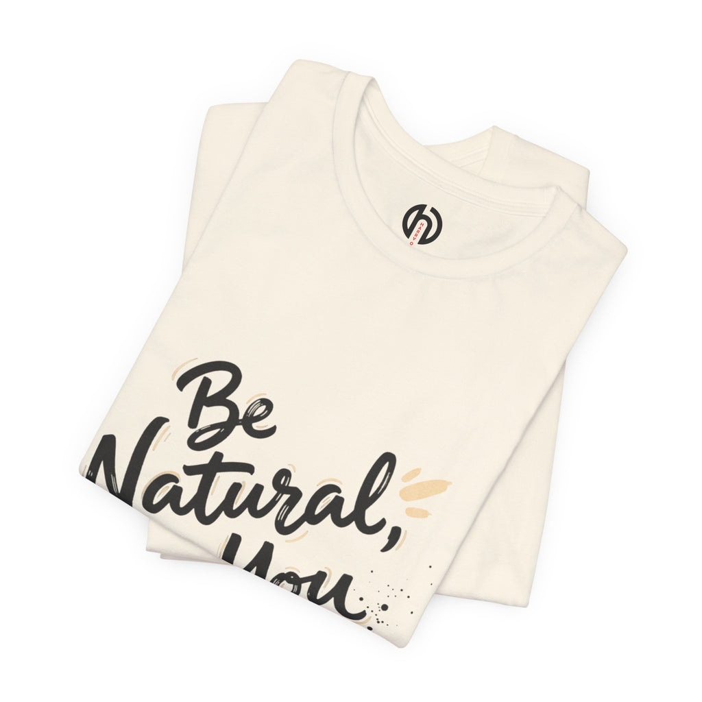 Be Natural Be You Tee | handwritten marker, brush script tee