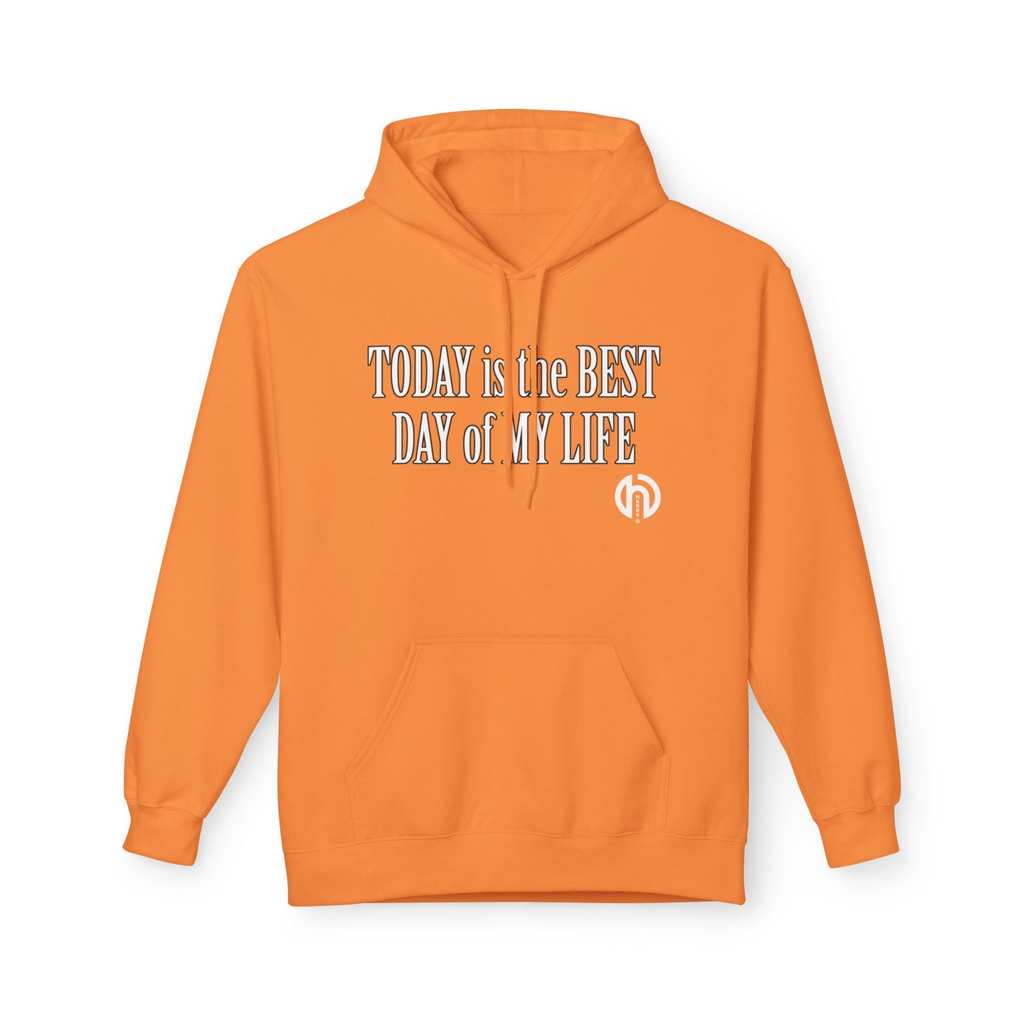 Hoodie — "Today Is the Best Day of My Life" Inspirational Fleece Hoodie
