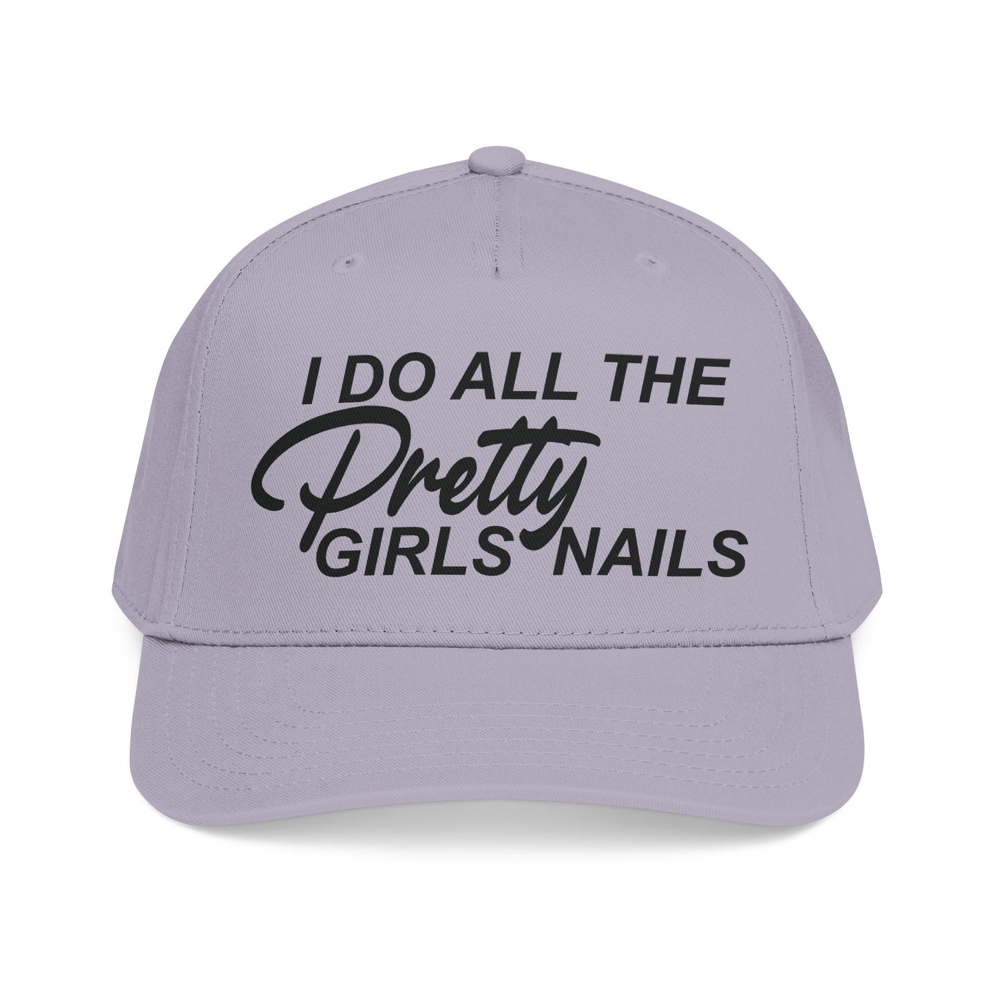 I DO ALL THE PRETTY GIRLS NAILS Mid Profile Baseball Cap DTG
