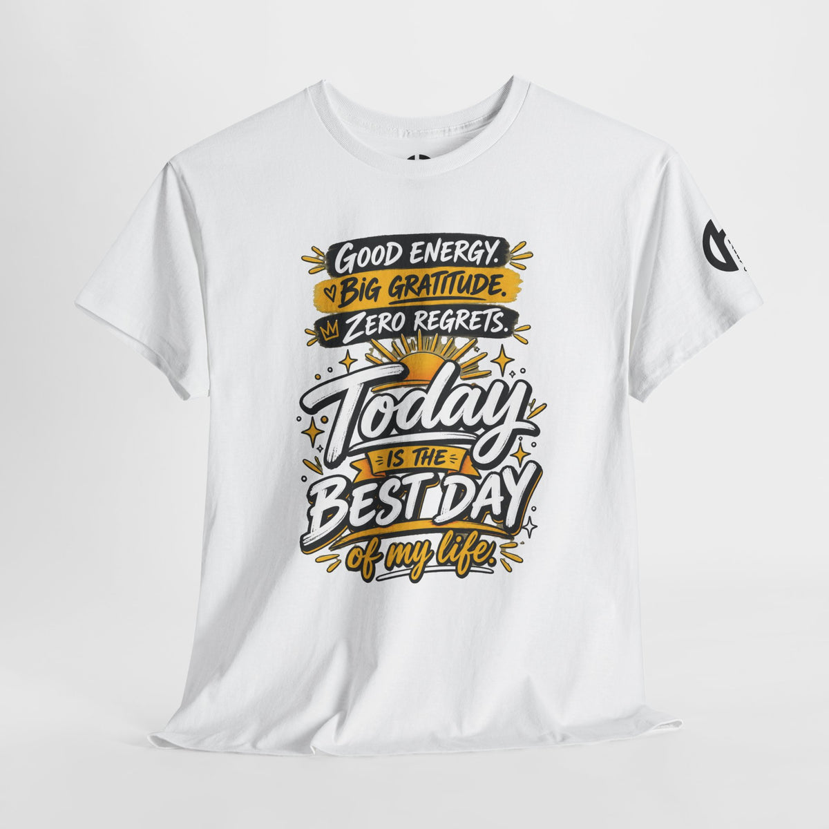 GOLDEN Energy Graphic Tee — "Big Gratitude, Zero Regrets, Today Is the Best Day of My Life"
