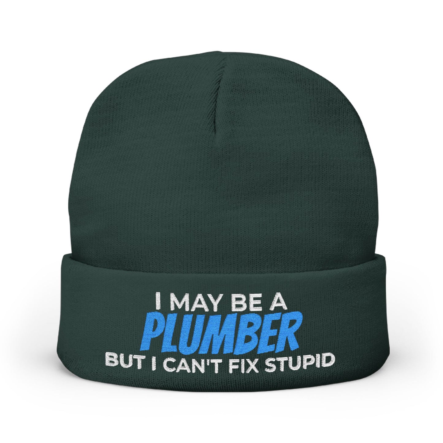 "I May Be A PLUMBER But I Can't Fix Stupid" Knit Hat