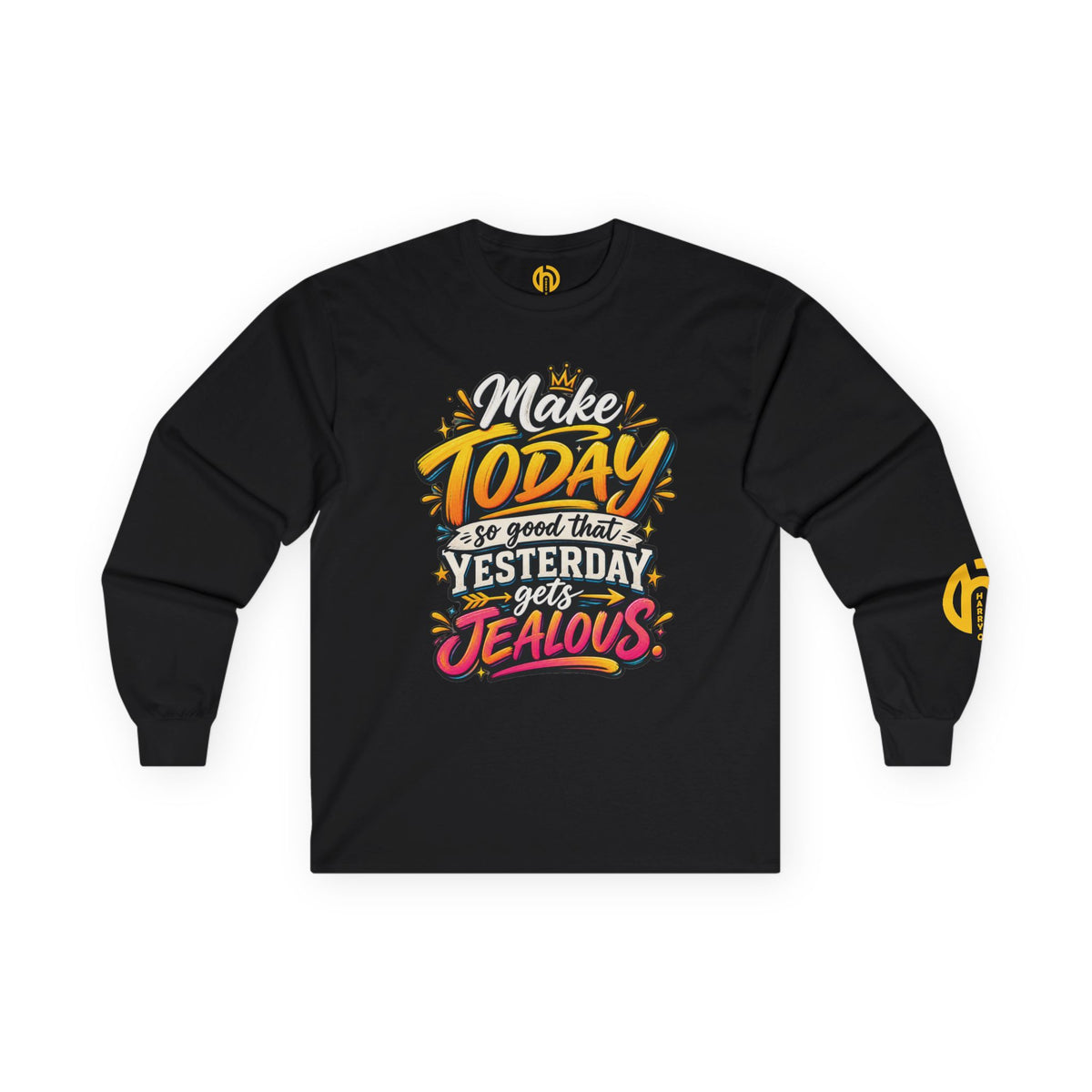 “Make Today So Good That Yesterday Gets Jealous” LS Tee