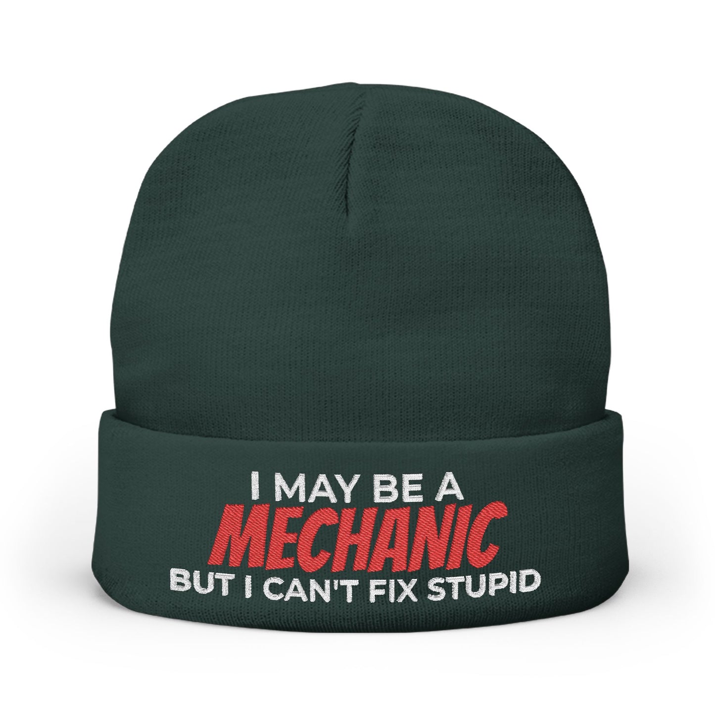 "I May Be A MECHANIC But I Can't Fix Stupid" Knit Hat