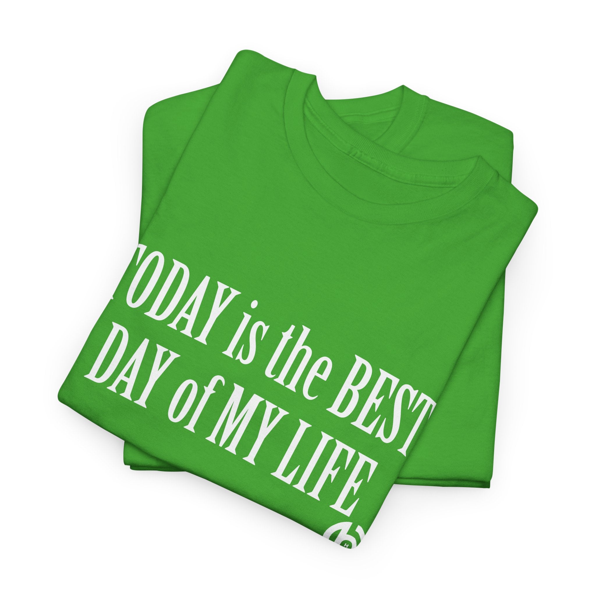 TODAY is the BEST DAY T-Shirt