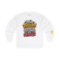 “Make Today So Good That Yesterday Gets Jealous” LS Tee