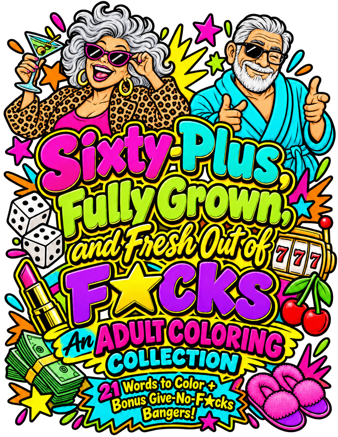 Sixty-Plus, Fully Grown, and Fresh Out of F★cks Printable Coloring Book